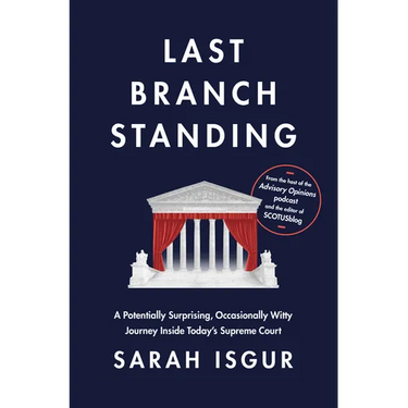 Last Branch Standing: A Potentially Surprising, Occasionally Witty Journey Inside Today's Supreme Court