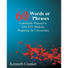 Sixty Words or Phrases Commonly Misused by ESL/EFL Students Preparing for Universities