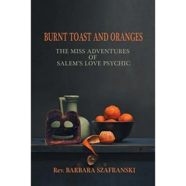 Burnt Toast and Oranges: The Miss Adventures of Salem's Love Psychic