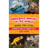 Dangerous Animals of the World Book for Kids: Astonishing photos and fierce facts about the deadliest animals on the planet!