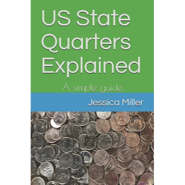 US State Quarters Explained: A simple guide