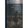 Heraldry, Ancient and Modern: Including Boutell's Heraldry