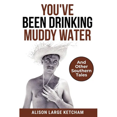 You've Been Drinking Muddy Water: And Other Southern Stories
