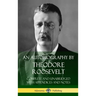 An Autobiography by Theodore Roosevelt: Complete and Unabridged with Appendices and Notes (Hardcover)