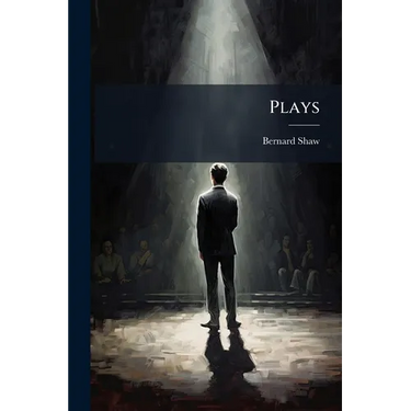 Plays: Pleasant And Unpleasant: Containing Th Four Pleasant Plays: You Never Can Tell. Arms And The Man. Candida. The Man Of Destiny