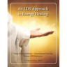 An LDS Approach to Energy Healing: Deep Emotion Release & Generational Clearing