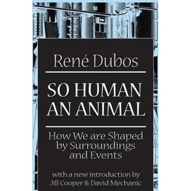 So Human an Animal: How We Are Shaped by Surroundings and Events