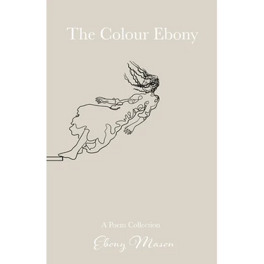 The Colour Ebony: A Poem Collection