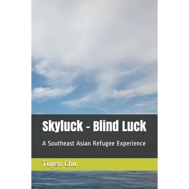 Skyluck - Blind Luck: A Southeast Asian Refugee Experience