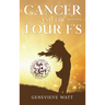 Cancer and the Four F's