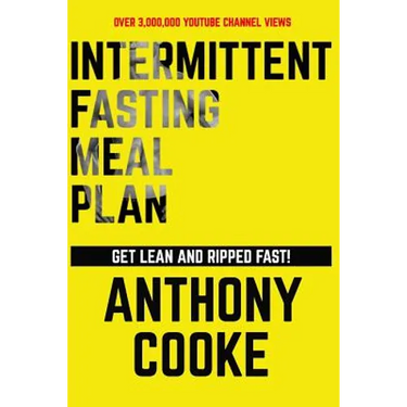 Intermittent Fasting Meal Plan Get Lean and Ripped Fast!: Follow This Easy Step-By-Step Plan to Get Lean and Ripped Fast!