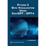 Python 3 and Data Visualization Using ChatGPT /GPT-4