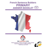 French Sentence Builders - ANSWER BOOKLET - PRIMARY - Part 1