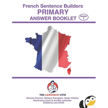 French Sentence Builders - ANSWER BOOKLET - PRIMARY - Part 1