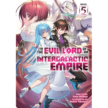 I'm the Evil Lord of an Intergalactic Empire! (Light Novel) Vol. 5