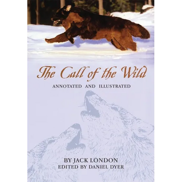 The Call of the Wild: Annotated and Illustrated