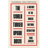 The World Turned Upside Down: A History of the Chinese Cultural Revolution