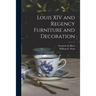 Louis XIV and Regency Furniture and Decoration