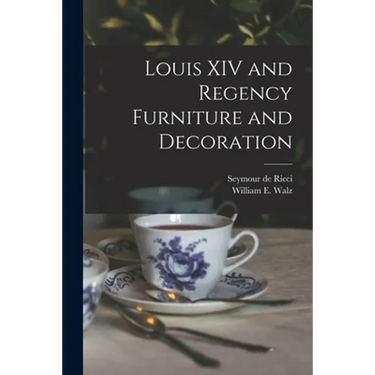 Louis XIV and Regency Furniture and Decoration