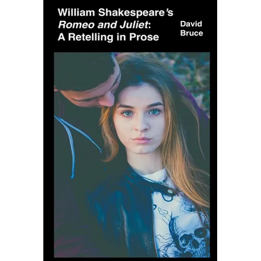 William Shakespeare's Romeo and Juliet: A Retelling in Prose