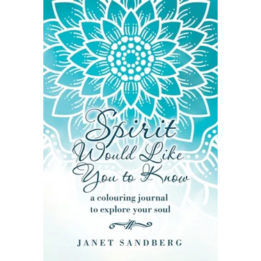 Spirit Would Like You to Know: A Colouring Journal to Explore Your Soul