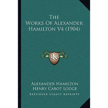 The Works Of Alexander Hamilton V4 (1904)