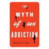 Myth of Sex Addiction