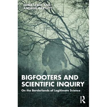Bigfooters and Scientific Inquiry: On the Borderlands of Legitimate Science