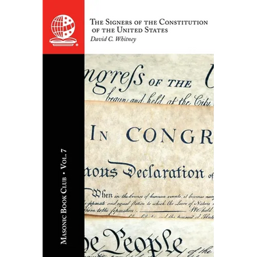 The Masonic Book Club, Vol. 7: The Signers of the Constitution of the United States