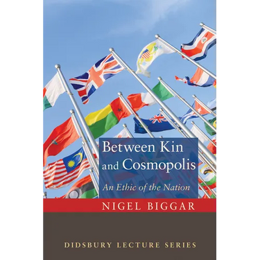 Between Kin and Cosmopolis: An Ethic of the Nation