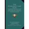 The Established Camp Book: A Guide For Girl Scout Camp Directors And Established Camp Committees (A Kessinger Publishing Reprint)