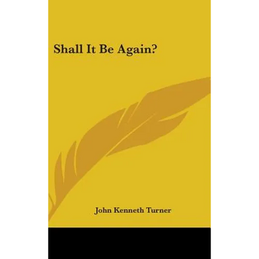 Shall It Be Again?
