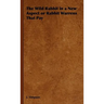 The Wild Rabbit in a New Aspect or Rabbit Warrens That Pay