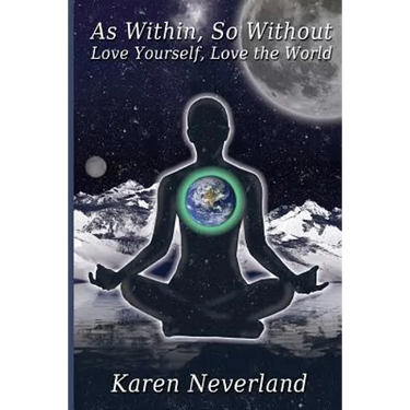 As Within, So Without: Love Yourself, Love the World