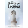 The Guardians of Iressia: Book One: Awakening