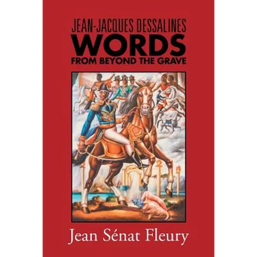 Jean-Jacques Dessalines: Words from Beyond the Grave