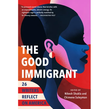 The Good Immigrant: 26 Writers Reflect on America