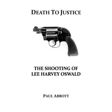 Death to Justice: The Shooting of Lee Harvey Oswald