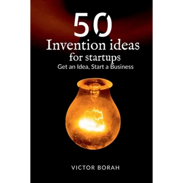 50 Invention Ideas for Startups: Get an idea, start a business