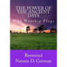 The Power Of The Ancient Days: Why Worship Flags