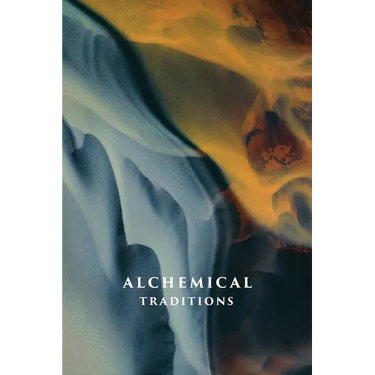 Alchemical Traditions: From Antiquity to the Avant-Garde