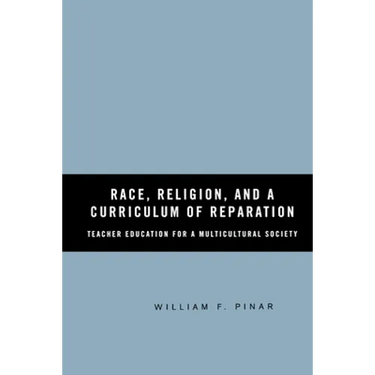 Race, Religion, and a Curriculum of Reparation: Teacher Education for a Multicultural Society