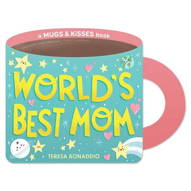 World's Best Mom (a Mugs & Kisses Mother's Day Shaped Board Book for Toddlers)