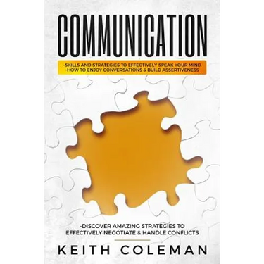 Communication: Skills and Strategies to Effectively Speak Your Mind, How to Enjoy Conversations & Build Assertiveness, Discover Amazi