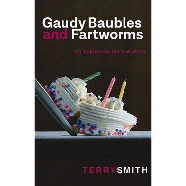 Gaudy Baubles and Fartworms: An Insider's Guide to Welfare