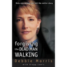 Forgiving the Dead Man Walking: Only One Woman Can Tell the Entire Story