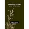 Northern Travel: Summer and Winter Pictures of Sweden, Denmark and Lapland