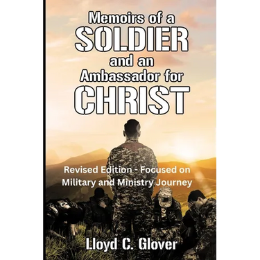 Memoirs of a Soldier and An Ambassador for Christ: Revised Edition - Focused on Military and Ministry Journey