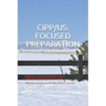 Cipp/Us: FOCUSED PREPARATION: Preparation for the Certified Information Privacy Professional/United States certification exam.