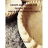 Crusts and Sauces for Dessert Recipes, Hints for Making Desserts: Every title has space for notes, Different pastry for pie, cakes, cheesecake, Finish